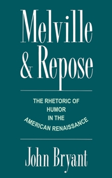 Hardcover Melville and Repose: The Rhetoric of Humor in the American Renaissance Book