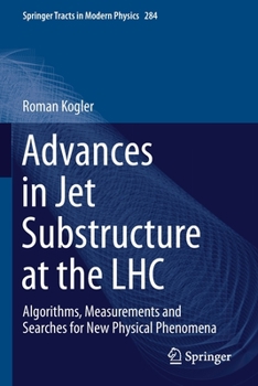 Paperback Advances in Jet Substructure at the Lhc: Algorithms, Measurements and Searches for New Physical Phenomena Book
