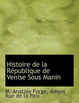 Paperback Histoire de La R Publique de Venise Sous Manin [French] Book