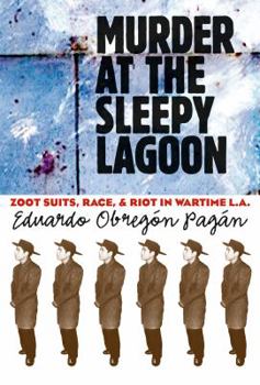 Paperback Murder at the Sleepy Lagoon: Zoot Suits, Race, and Riot in Wartime L.A. Book