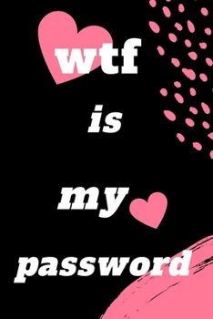 wtf is my password: Internet Password Logbook 144 pages