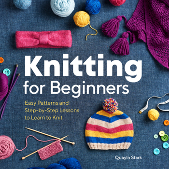 Paperback Knitting for Beginners: Easy Patterns and Step-By-Step Lessons to Learn to Knit Book