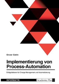 Paperback Implementierung von Process-Automation. Erfolgsfaktoren für Change Management und Automatisierung [German] Book