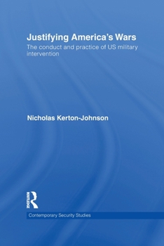 Paperback Justifying America's Wars: The Conduct and Practice of US Military Intervention Book