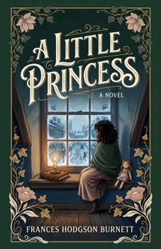 A Little Princess: A Classic Victorian Rags to Riches Story