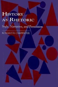 Hardcover History as Rhetoric: Style, Narrative, and Persuasion Book