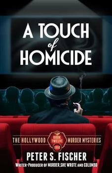 A Touch of Homicide - Book #12 of the Hollywood Murder Mysteries