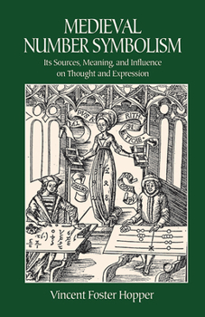 Paperback Medieval Number Symbolism: Its Sources, Meaning, and Influence on Thought and Expression Book