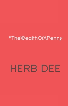 The Wealth of a Penny (The poetry of Herb Dee)