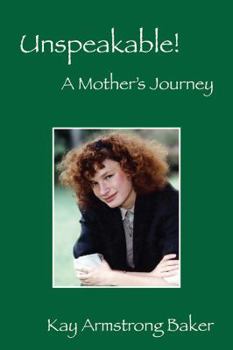 Paperback Unspeakable! a Mother's Journey Book