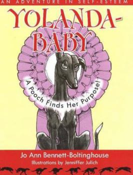 Hardcover Yolandababy: A Pooch Finds Her Purpose! an Adventure in Self-Esteem Book