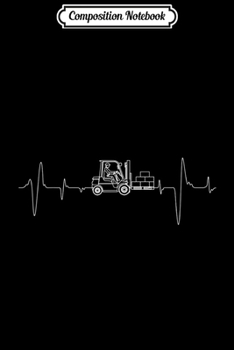 Composition Notebook: Forklift Operator - Heartbeat Pulse Journal/Notebook Blank Lined Ruled 6x9 100 Pages