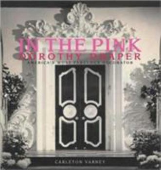 Hardcover In the Pink: Dorothy Draper: America's Most Fabulous Decorator Book