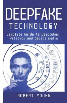 Paperback DeepFake Technology: Complete Guide to Deepfakes, Politics and Social Media Book