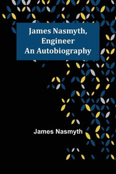 Paperback James Nasmyth, Engineer: An Autobiography Book