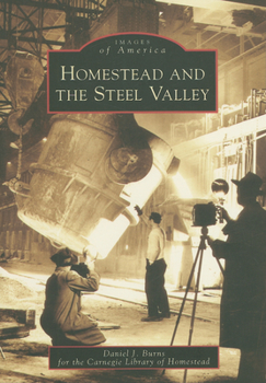 Homestead and the Steel Valley (Images of America: Pennsylvania) - Book  of the Images of America: Pennsylvania