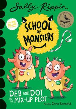 Deb and Dot and the Mix-Up Plot - Book #3 of the School of Monsters