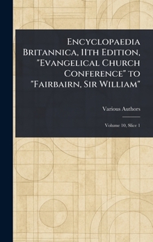 Encyclopaedia Britannica, 11th Edition, "Evangelical Church Conference" to "Fairbairn, Sir William"