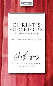 Paperback Christ's Glorious Achievements: What Jesus Has Done for You Book
