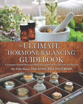Paperback The Ultimate Hormone Balancing Guidebook: A Complete Natural Hormone Balancing Guidebook for Clinicians and Patients Book