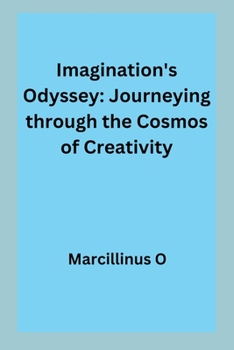 Imagination's Odyssey: Journeying through the Cosmos of Creativity