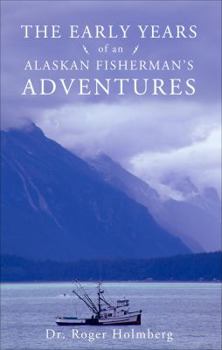 The Early Years of an Alaskan Fisherman's Adventures