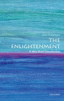 The Enlightenment: A Very Short Introduction  (Very Short Introductions) - Book #443 of the Very Short Introductions
