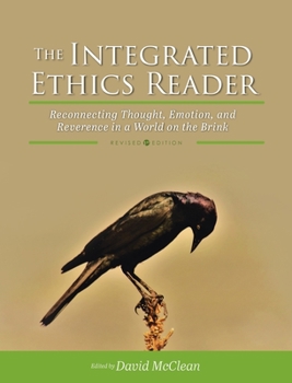Hardcover Integrated Ethics Reader: Reconnecting Thought, Emotion, and Reverence in a World on the Brink Book
