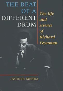 Paperback The Beat of a Different Drum: The Life and Science of Richard Feynman Book