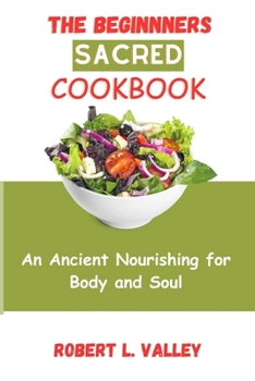 Paperback The Beginners Sacred Cookbook: An Ancient Nourishing for Body and Soul [Large Print] Book