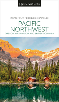 Paperback DK Eyewitness Pacific Northwest: Oregon, Washington and British Columbia Book