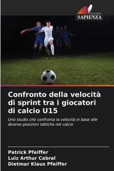 Paperback Confronto della velocità di sprint tra i giocatori di calcio U15 [Italian] Book