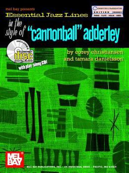 Paperback Essential Jazz Lines in the Style of "Cannonball" Adderley: C Instruments Edition: Piano, Flute, Violin, Vibes [With CD] Book