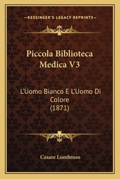 Paperback Piccola Biblioteca Medica V3: L'Uomo Bianco E L'Uomo Di Colore (1871) [Italian] Book