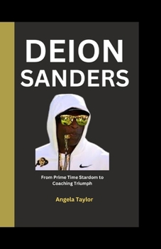 Paperback Deion Sanders: From Prime Time Stardom to Coaching Triumph Book
