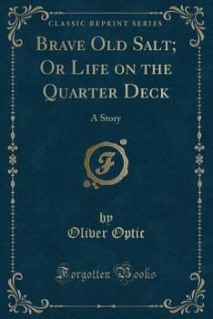 Brave Old Salt: or, Life on the Quarter Deck; a Story of the Great Rebellion - Book #6 of the Army & Navy