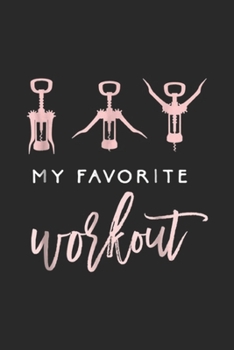 My Favorite Workout: My Favorite Workout Funny Wine Lover Womens Exercise Journal/Notebook Blank Lined Ruled 6x9 100 Pages