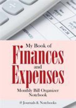 Paperback My Book of Finances and Expenses. Monthly Bill Organizer Notebook. Book