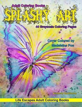 Paperback Adult Coloring Books Splashy Art: 44 grayscale splashy art coloring pages of females, flowers, butterflies, animals, food and more Book