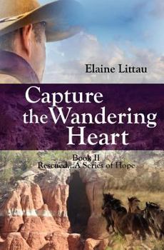 Paperback Capture The Wandering Heart: Rescued...A Series of Hope Book