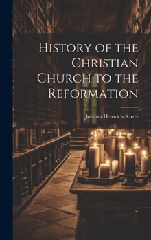 Hardcover History of the Christian Church to the Reformation Book