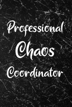 Professional Chaos Coordinator: Blank Lined Journal / Notebook - Black Marble Design - Funny Birthday, Appreciation, Secret Santa Gift For Women, Men, Friends, Boss, Coworkers