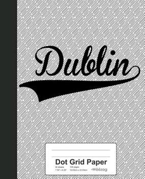 Paperback Dot Grid Paper: DUBLIN Notebook Book