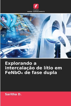Explorando a intercalação de lítio em FeNbO4 de fase dupla (Portuguese Edition)