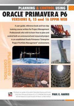 Paperback Planning and Control Using Oracle Primavera P6 Versions 8, 15 and 16 Eppm Web Book