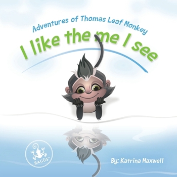 Paperback I Like the Me I See: Adventures of Thomas Leaf Monkey Book