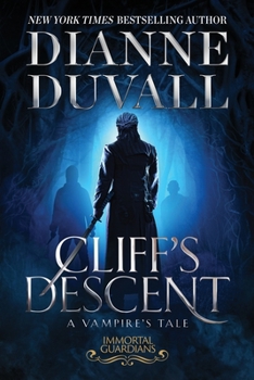 Cliff's Descent: A Vampire's Tale - Book #11 of the Immortal Guardians