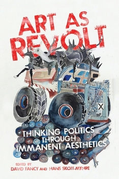 Paperback Art as Revolt: Thinking Politics Through Immanent Aesthetics Book