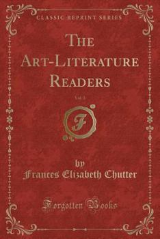 Paperback The Art-Literature Readers, Vol. 3 (Classic Reprint) Book