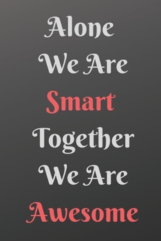 Paperback Alone We Are Smart Together We Are Awesome: Blank Lined Journal, White Paper, Boss, Coworker Notebook, Journal, Diary, Funny Office Journals: Blank Li Book